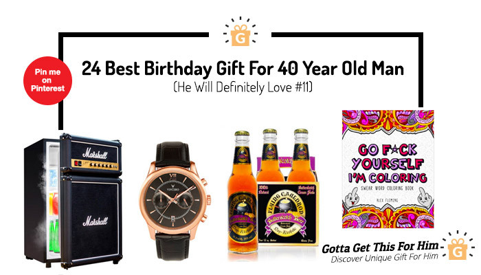 40 Year Old Birthday Gift Ideas
 24 Best Birthday Gift For 40 Year Old Man He Will