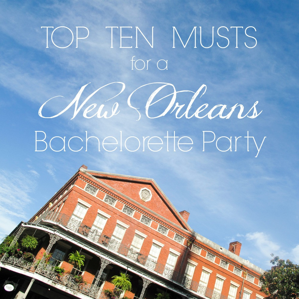 Bachelorette Party Ideas In New Orleans
 How To Throw The Best New Orleans Bachelorette Party