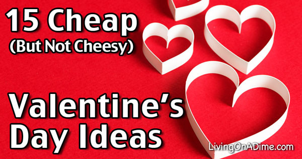Cheap Valentines Gift Ideas
 15 Cheap Valentine s Day Ideas Have Fun And Save Money
