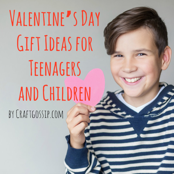 Children Valentine Gift Ideas
 Valentine’s Day Gift Ideas for Teenagers and Children
