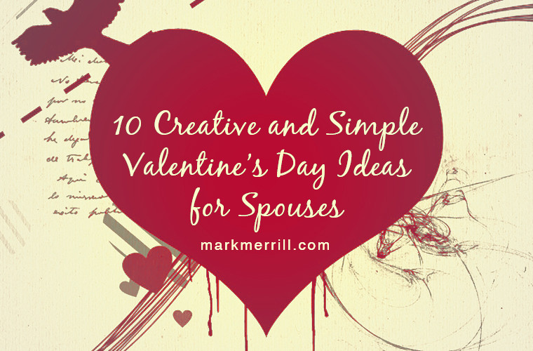 Creative Valentines Day Ideas
 10 Creative and Simple Valentine s Day Ideas for Spouses