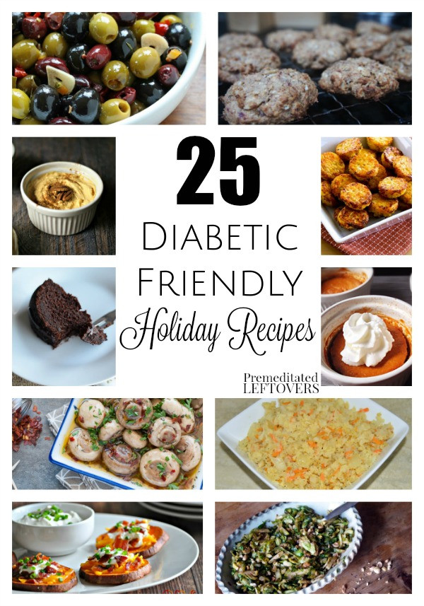 Diabetic Friendly Recipes
 25 Diabetic Friendly Holiday Recipes