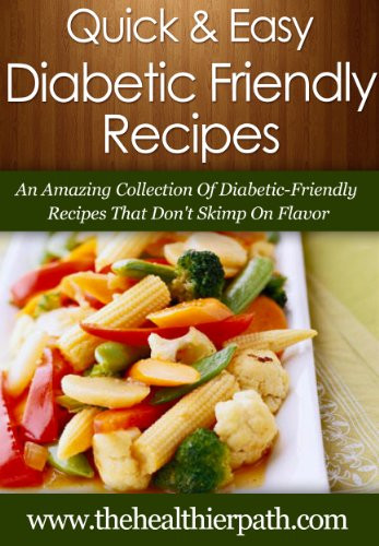 Diabetic Friendly Recipes
 eBook Diabetic Friendly Recipes An Amazing Collection