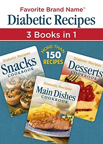 Diabetic Main Dishes
 Diabetic Recipes 3 Books in 1 Snacks Main Dishes and
