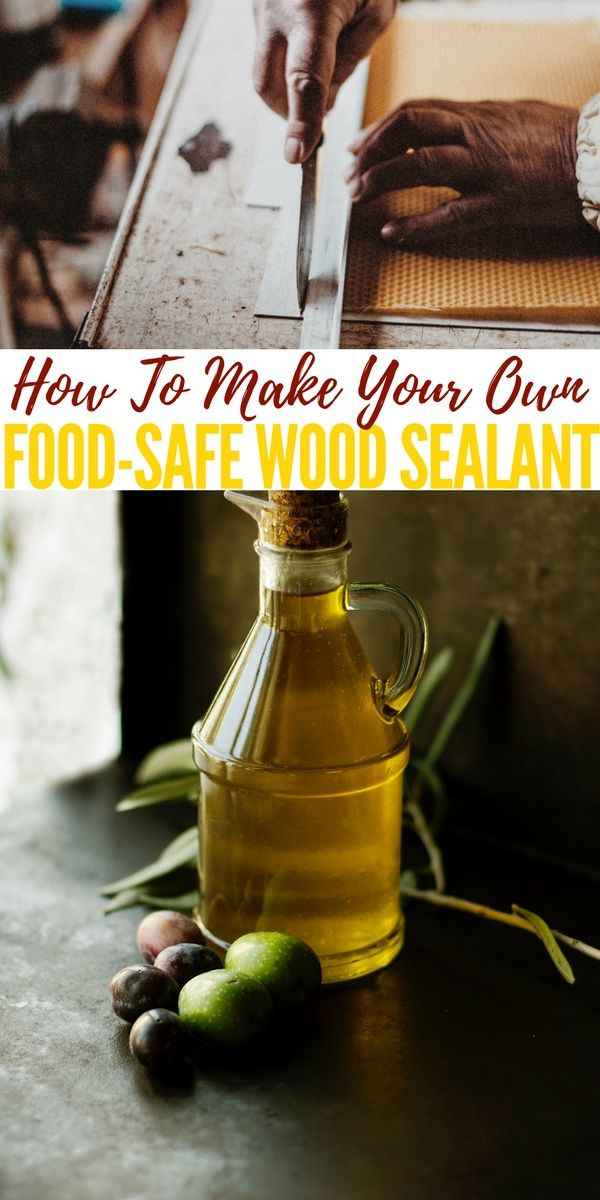 DIY Wood Sealer
 How To Make Your Own Food Safe Wood Sealant