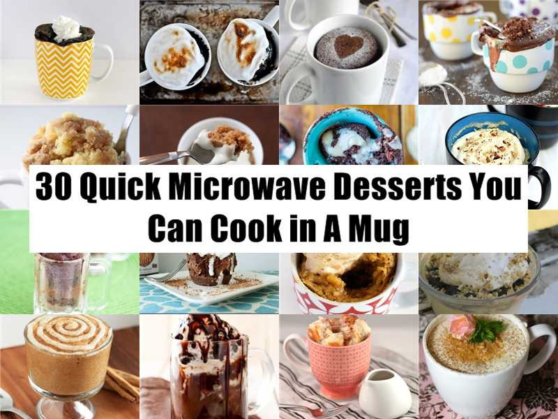 Easy Microwave Desserts
 30 Quick Microwave Desserts You Can Cook In A Mug