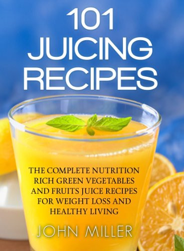 Fruit Juice Recipes For Weight Loss
 eBook 101 Juicing Recipes The plete Nutrition Rich