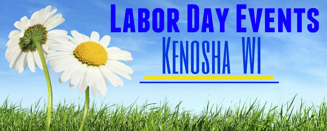 Fun Labor Day Activities
 Labor Day Events Near Kenosha WI