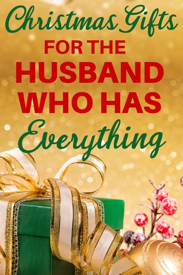 Holiday Gift Ideas Husband
 Christmas Gift Ideas for the Husband Who Has EVERYTHING