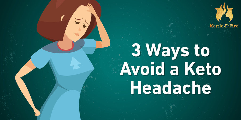 Keto Diet Migraines
 3 Ways to Avoid a Keto Headache The Kettle & Fire Blog