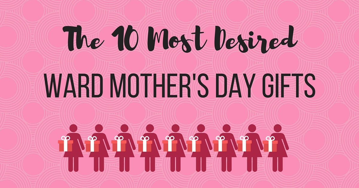 Lds Mothers Day Gift Ideas
 The Bishopric s Guide to Mother s Day at Church