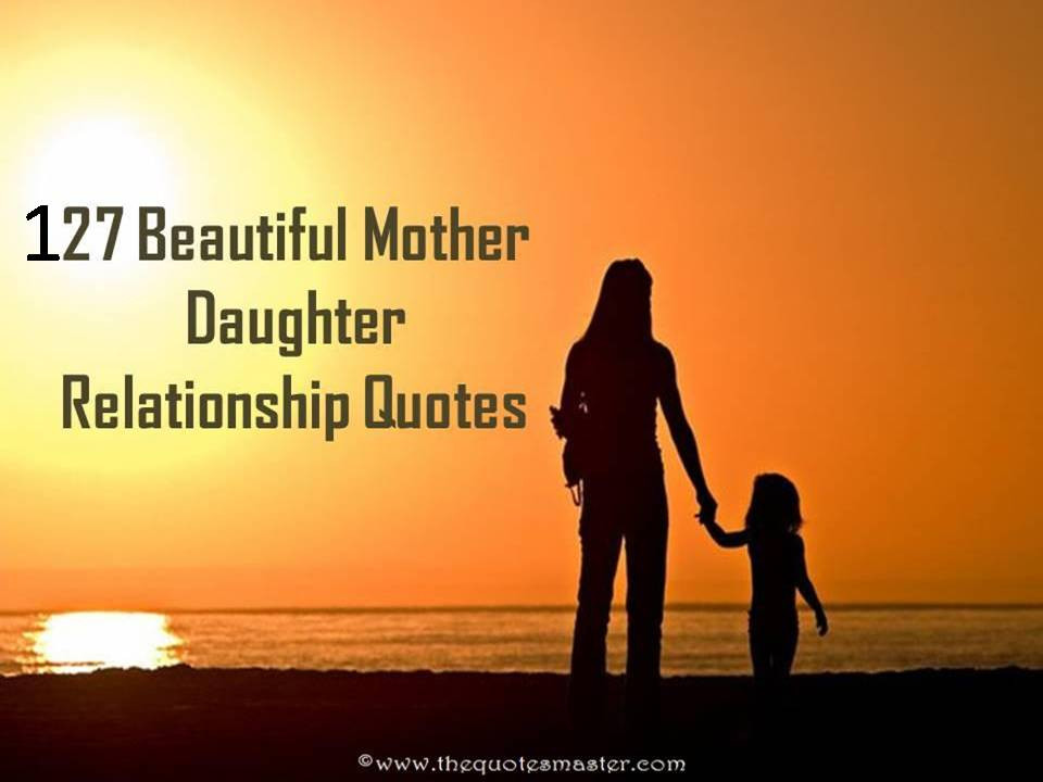 Mother And Daughter Bond Quotes
 127 Beautiful Mother Daughter Relationship Quotes