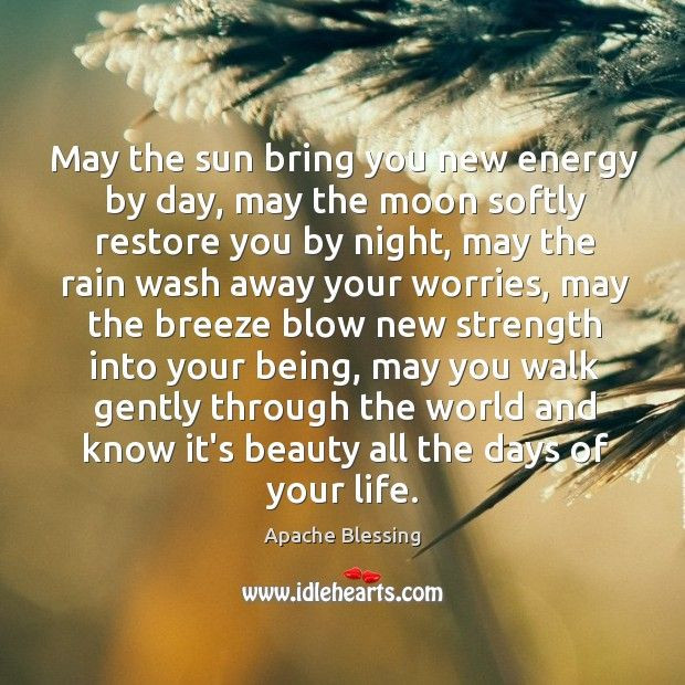 Mother'S Day Blessing Quotes
 Apache Blessing Quote May the sun bring you new energy by