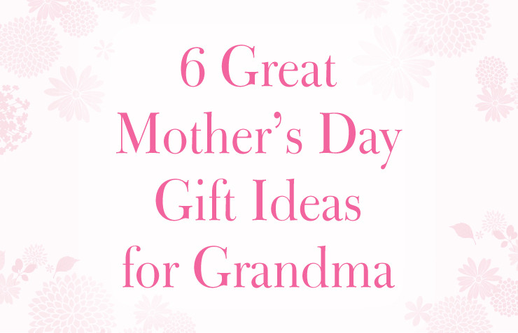 Mother'S Day Gift Ideas For Grandmother
 6 Great Mother s Day Gift Ideas for Grandma Bradford