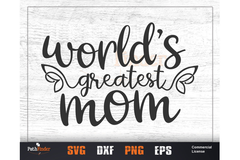 Mother's Day Photo Ideas
 World s greatest mom SVG Mother s Day SVG Design By