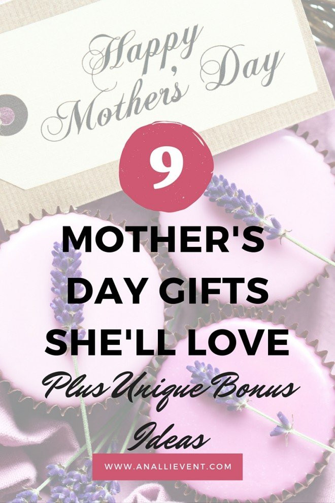 Mothers Day 2016 Ideas
 9 Mother s Day Gift Ideas She ll Love An Alli Event