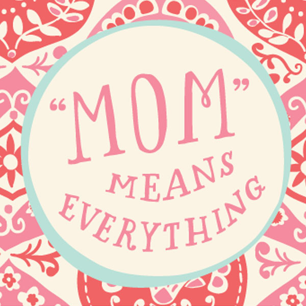 Mothersday Quotes
 15 Mother s Day Quotes