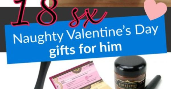 Naughty Valentines Day Gifts
 18 Naughty Valentines Day Gifts For Him