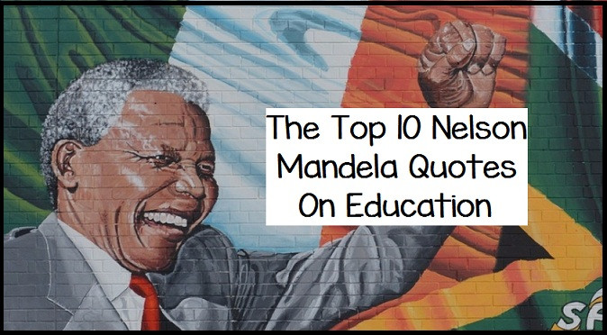 Nelson Mandela Quote On Education
 The Top 10 Nelson Mandela Quotes Education Writers Write