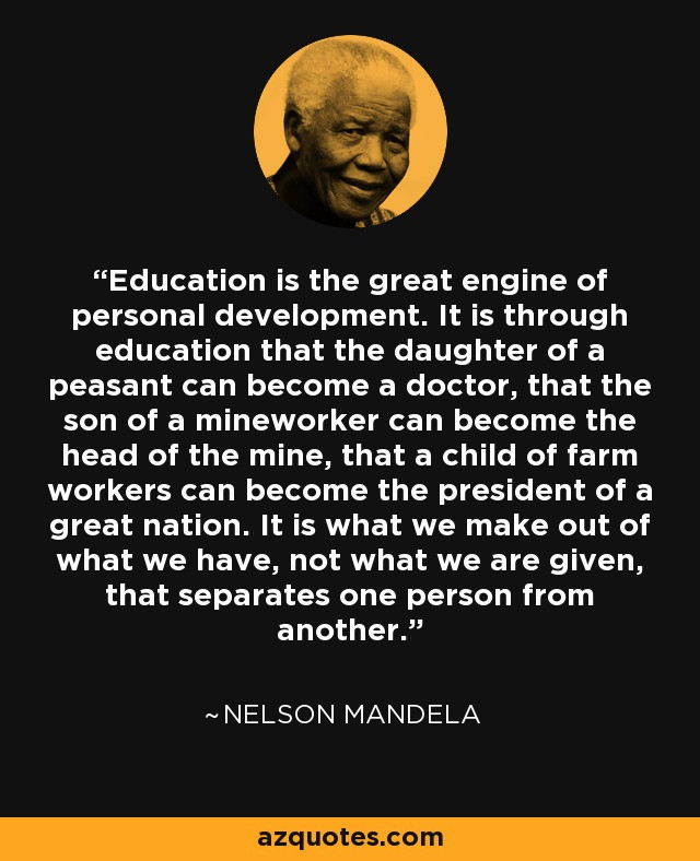 Nelson Mandela Quote On Education
 Nelson Mandela quote Education is the great engine of