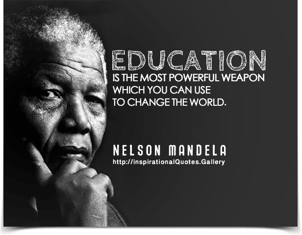 Nelson Mandela Quote On Education
 Education is the most powerful weapon which you can use to