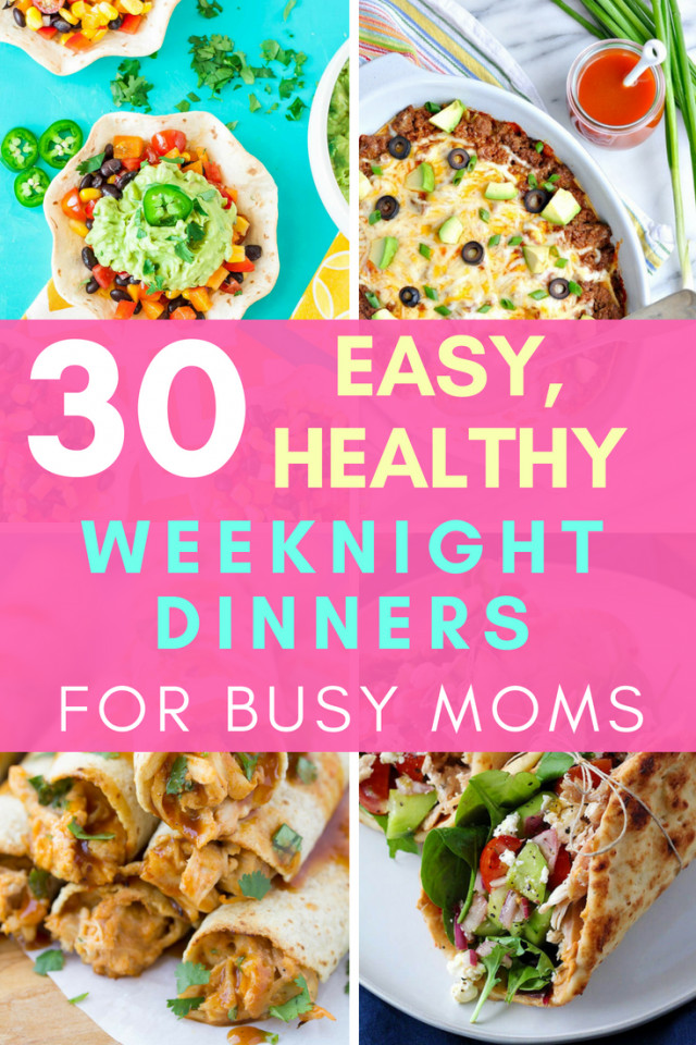 Quick And Easy Weeknight Dinners
 30 Healthy EASY Weeknight Dinners for Busy Moms A