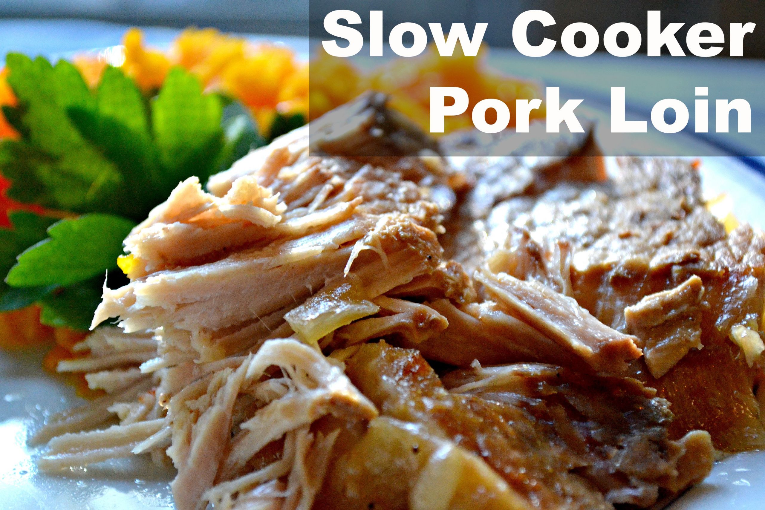 Slow Cooker Pork Loin
 Two Slow Cooker Pork Loin Recipes