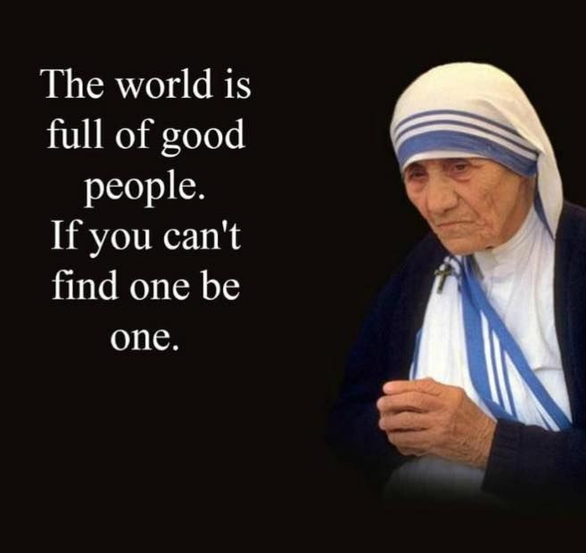 St Mother Teresa Quotes
 651 best KINDNESS is a language the deaf can hear & the