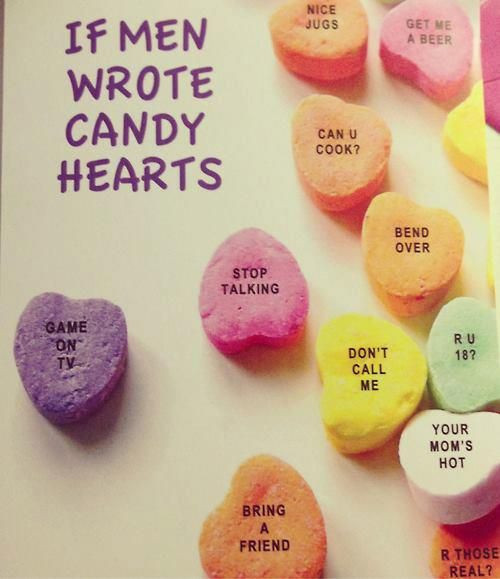 Valentines Day Candy Hearts Sayings
 What If Men Wrote Candy Hearts Laugh