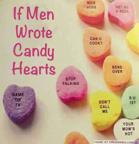 Valentines Day Candy Hearts Sayings
 What If Men Wrote Candy Hearts