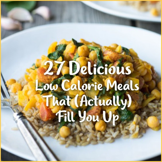 Very Low Calorie Dinners
 27 Delicious Low Calorie Meals That Fill You Up Get