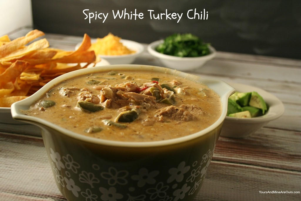 White Chili Turkey
 Spicy White Turkey Chili Recipe Yours and Mine ARE Ours
