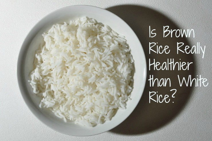 Why Is Brown Rice Better Than White Rice
 What White Rice Better Than Brown
