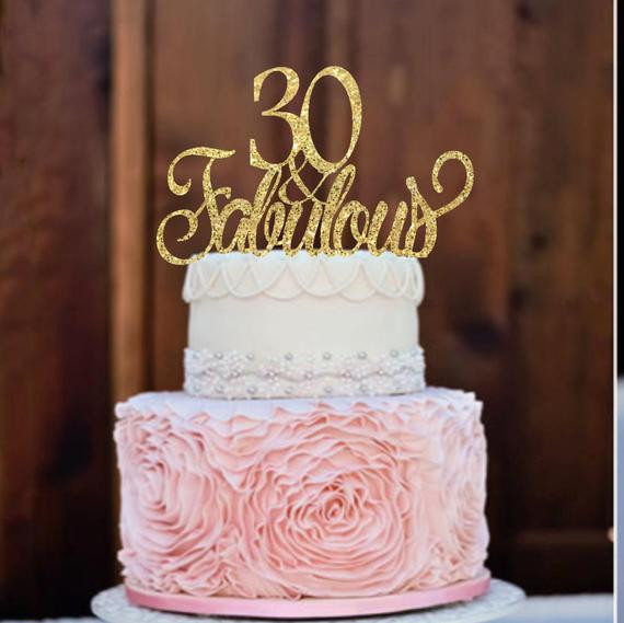 30th Birthday Cake
 30th Birthday Cake Topper Birthday Cake Topper 30 & Fabulous