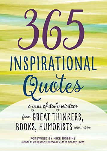 365 Inspirational Quotes
 365 Inspirational Quotes A Year of Daily Wisdom from