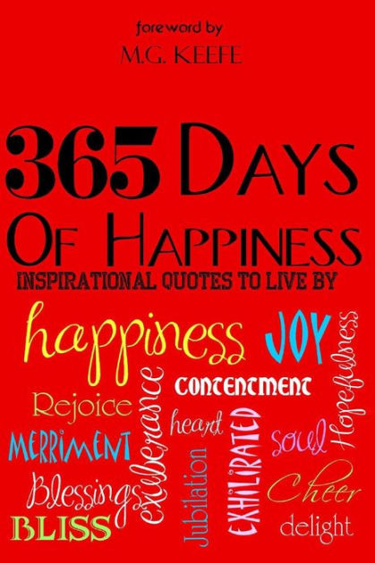365 Inspirational Quotes
 365 Days of Happiness Inspirational Quotes to Live By by
