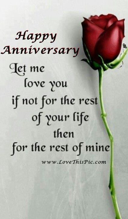Anniversary Quotes For Her
 Happy Anniversary Let Me Love You For The Rest Your