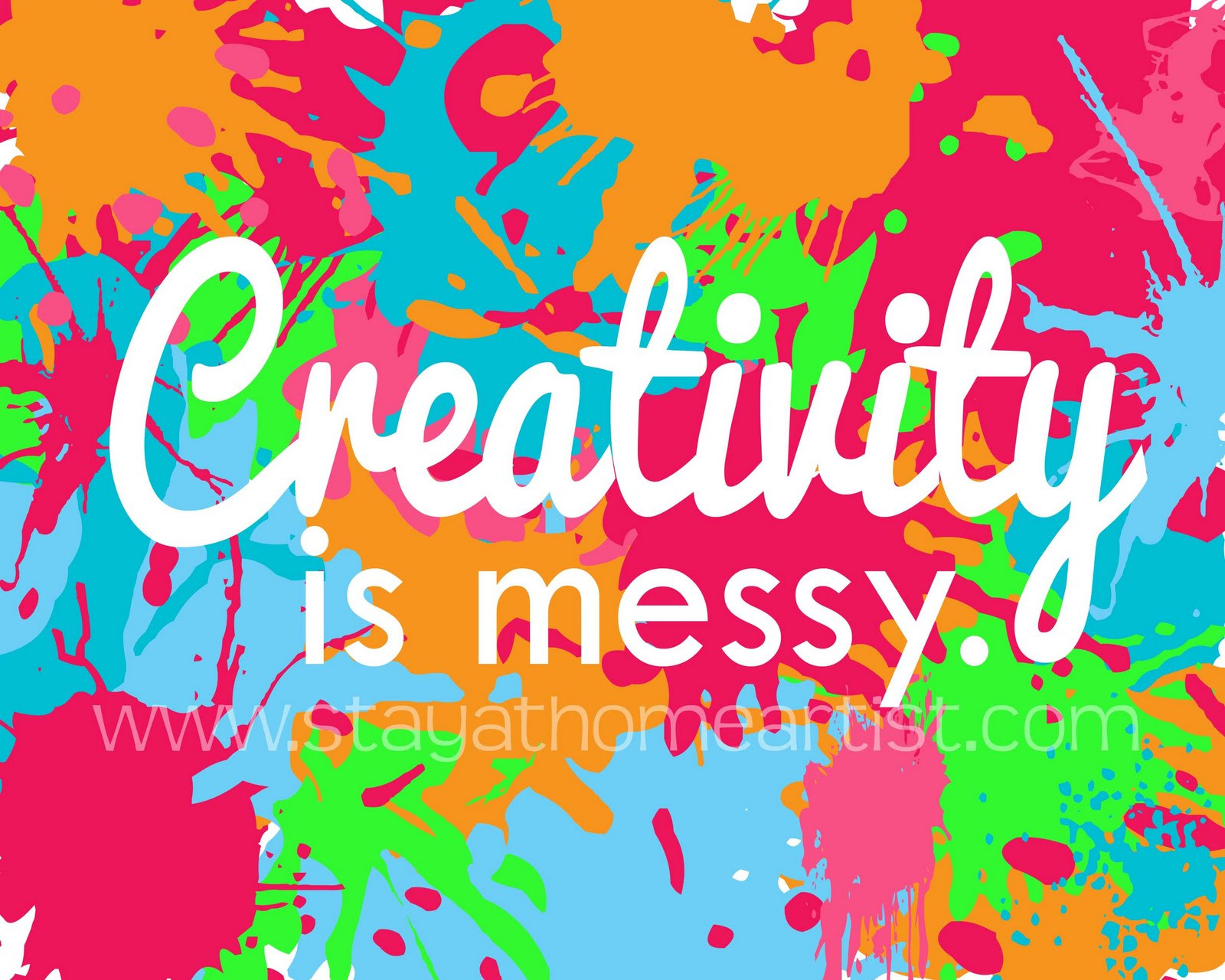 Art Quotes For Kids
 stayathomeartist "creativity is messy" free printable