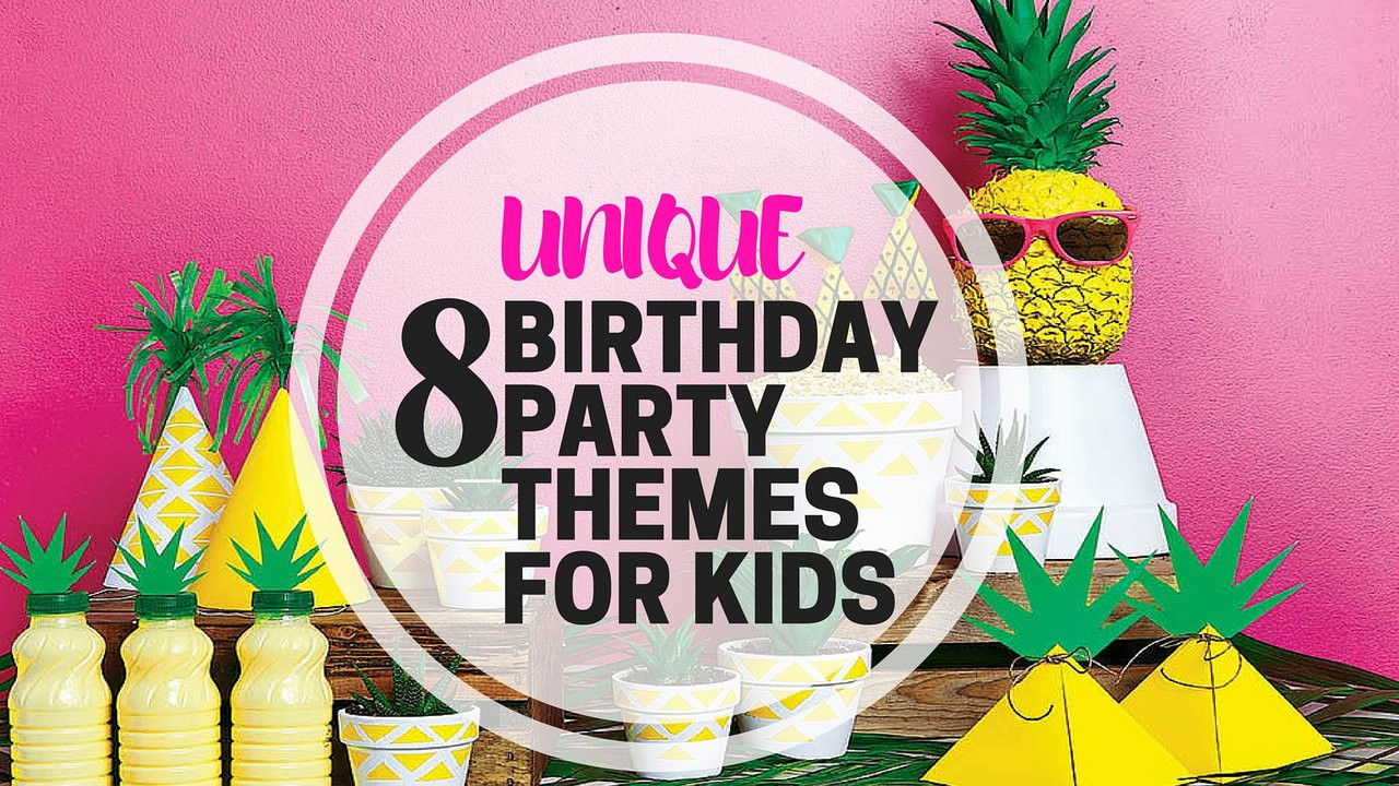 Awesome Birthday Gifts For Kids
 8 Unique Birthday Party Themes For Kids PartyMojo
