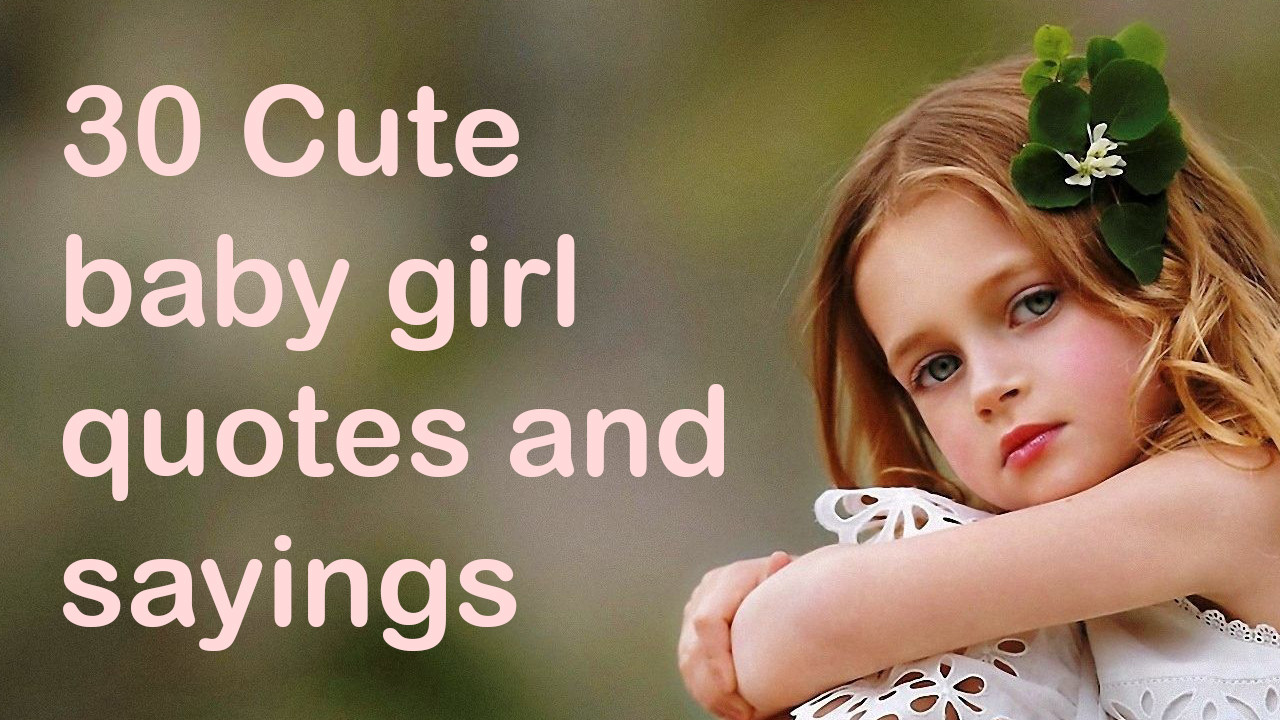 Baby Photos Quotes
 30 Cute baby girl quotes and sayings