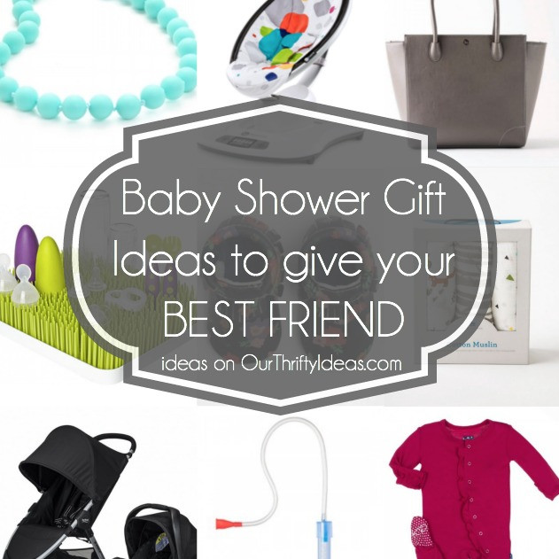 Baby Shower Gifts For Best Friend
 Baby Shower Gift Ideas for your Best Friend Our Thrifty