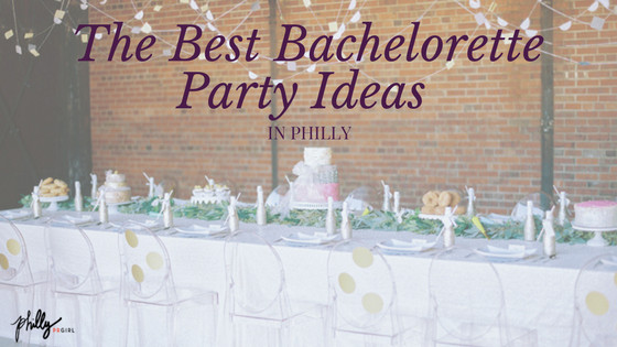 Bachelorette Party Ideas Philadelphia
 BLOG