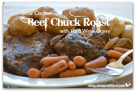 Beef Chuck Slow Cooker Recipes
 Slow Cooker Beef Chuck Roast with Red Wine Gravy Toot