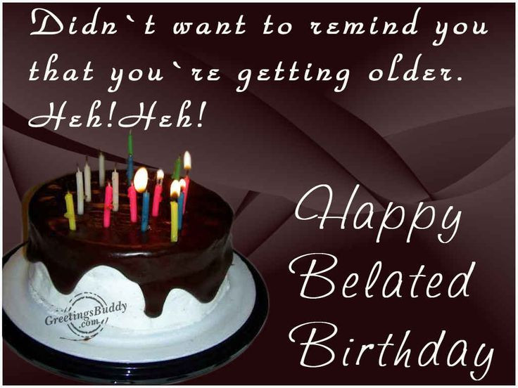 Belated Birthday Quotes
 351 best images about birthday greetings on Pinterest