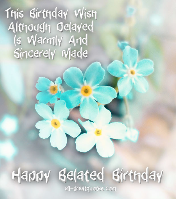Belated Birthday Quotes
 Happy Belated Birthday Wishes Quotes QuotesGram