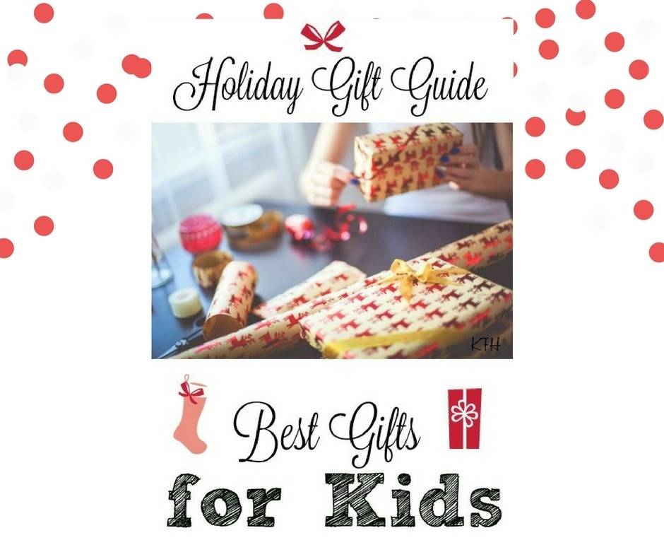 Best Holiday Gifts For Kids
 Holiday Gift Guide Best Gifts for Kids