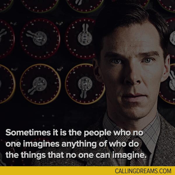 Best Inspirational Movie Quotes
 “Sometimes it is the people who no one imagines anything