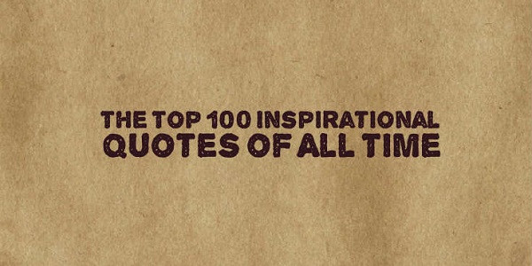 Best Motivational Quote Of All Time
 The Top 100 Inspirational Quotes of All Time Doozy List