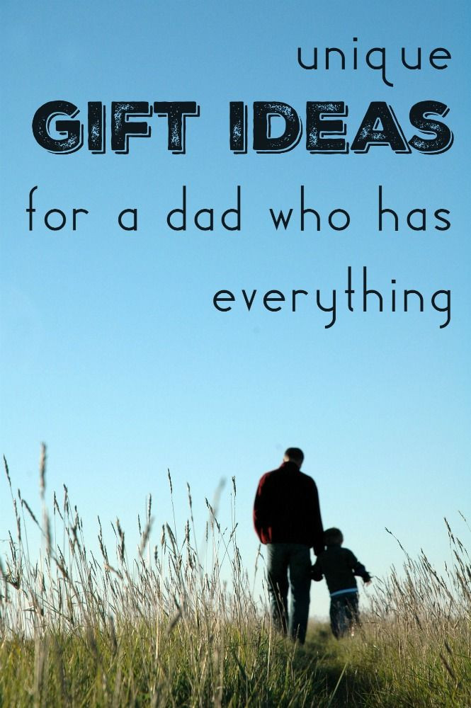 Birthday Gifts For Dad Who Has Everything
 Best Gifts for Dads Who Have Everything