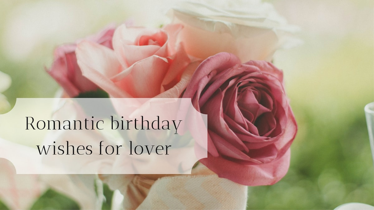 Birthday Wishes Lover
 Romantic birthday wishes for lover Legit